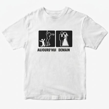 T-shirt en coton personnalisé avec un message pour l'enterrement de vie de garçon - Aujourd'hui, dem