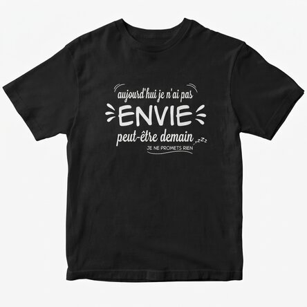 T-shirt en coton personnalisé avec l'inscription « Aujourd'hui, je n'ai pas envie »