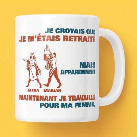 Tasse personnalisée avec message - Je croyais que j'étais à la retraite